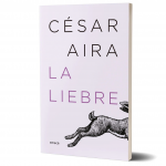 La Liebre - Cesar Aira - Emece - Libro