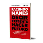 Decir Presente Hacer Futuro - Facundo Manes