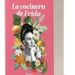 La Cocinera De Frida De Florencia Etcheves - Planeta