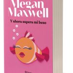 Y Ahora Supera Mi Beso De Megan Maxwell - Planeta