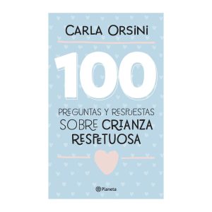 100 preguntas y respuestas sobre crianza - Carla Orsini