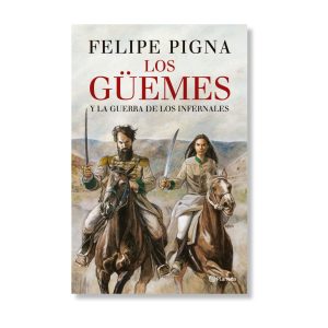 Los Güemes Felipe Pigna Cronishop
