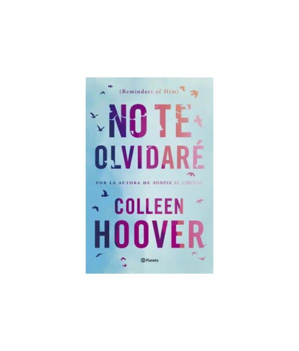 No te olvidaré (Reminders of Him) - Colleen Hoover