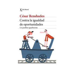Contra La Igualdad De Oportunidades - César Rendueles