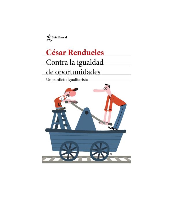 Contra La Igualdad De Oportunidades - César Rendueles