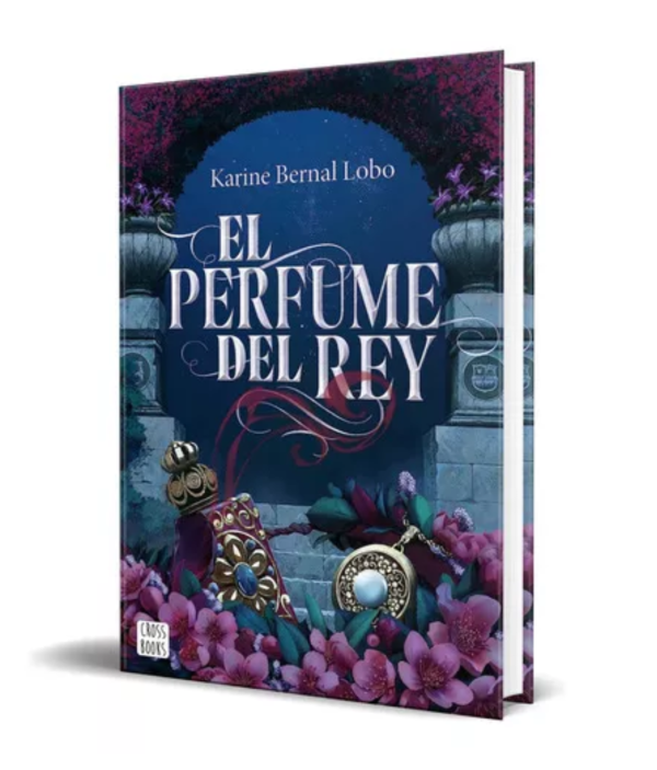 El Perfume Del Rey - Karine Bernal Lobo - Planeta